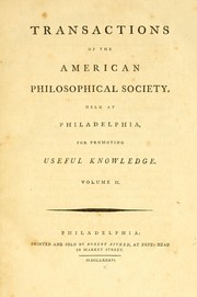 Cover of: Transactions of the American Philosophical Society: held at Philadelphia, for promoting useful knowledge. Volume II.