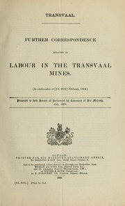 Cover of: Transvaal: further correspondence relating to labour in the Transvaal mines : in continuation of Cd. 2819 February, 1906.