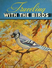 Cover of: Traveling with the birds: a book on bird migration