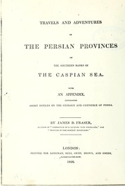 Cover of: Travels and adventures in the Persian provinces on the southern banks of the Caspian asea by James Baillie Fraser