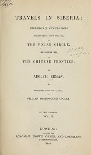 Cover of: Travels in Siberia including excursions northwards, down the Obi, to the Polar circle, and southwards to the Chinese frontier by Georg Adolf Erman