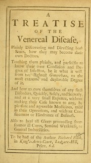 A treatise of the venereal disease, plainly discovering and directing both sexes, how they may become their own doctors by Rock Dr