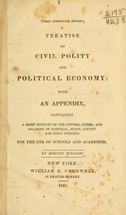 Cover of: A treatise on civil polity and political economy: with an appendix, containing a brief account of the powers, duties, and salaries, of national, state, county and town officers. For the use of schools and academies.