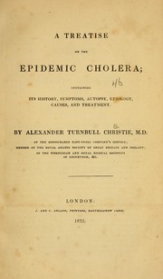 Cover of: A treatise on the epidemic cholera: containing its history, symptoms, autopsy, etiology, causes, and treatment