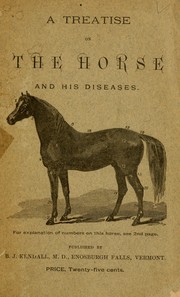 Cover of: A treatise on the horse and his diseases: containing an index of diseases ..., a table giving all the principal drugs used for the horse ..., a table with an engraving of the horse's teeth at different ages ..., a valuable collection of receipts, and much other valuable information