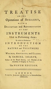 Cover of: A treatise on the operations of surgery: with a description and representation of the instruments used in performing them: to which is prefixed an introduction on the nature and treatment of wounds, abcesses, and ulcers