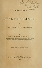 Cover of: A treatise on oral deformities as a branch of mechanical surgery. by Norman W. Kingsley, Norman W. Kingsley