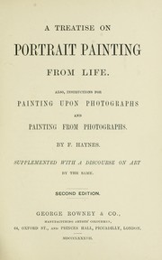 Cover of: A treatise on portrait painting from life: also, instructions for painting upon photographs and painting from photographs