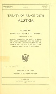 Cover of: Treaty of peace with Austria.: Letter of Allied and associated powers transmitting to the Austrian delegation the treaty of peace with Austria, together with the reply of the Allied and associated powers to the Austrian note of July 20, 1919, requesting certain modifications of the terms.