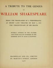 Cover of: A Tribute to the genius of William Shakespeare: being the programme of a performance at Drury lane theatre on May 2, 1916, the tercentenary of his death; humbly offered by the players and their fellow-workers in the kindred arts of music & painting.