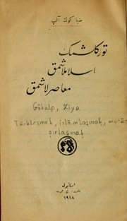 Türkleşmek, islāmlaşmaḳ, mu'āṣirlaṣmaḳ by Ziya Gökalp