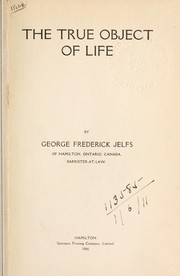 Cover of: The true object of life | George Frederick Jelfs