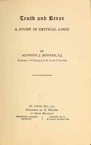 Cover of: Truth and error: a study in critical logic / by Aloysius J. Rother.