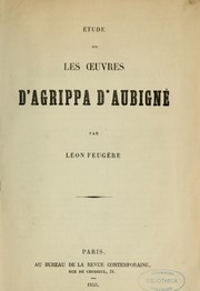 Étude sur les oeuvres d'Agrippa d'Aubigné by Léon Jacques Feugère