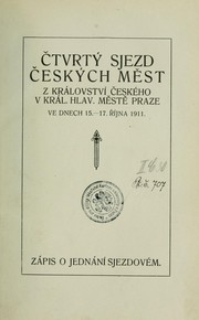 Cover of: Čtvrtý sjezd českých měst z Kralovstvi českeho v král. hlav. městě Praze ve dnech 15.-17 řijna 1911 by Sjezd českych měst z Kralovstvi českeho Prague 1911