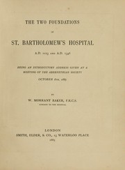 The two foundations of St. Bartholomew's Hospital by W. Morrant Baker
