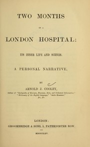 Two months in a London hospital by Arnold James Cooley