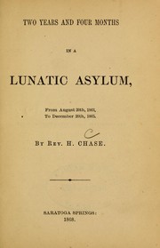 Two years and four months in a lunatic asylum, from August 20th, 1863, to December 20th, 1865 by Hiram Chase