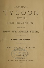 Cover of: The Tycoon of the Old Dominion, or, How we apples swim: a mellow drama.