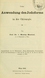 Cover of: Ueber Anwendung eds Jodoforms in der Chirurgie by Mosetig-Moorhof, Albert Ritter von, Mosetig-Moorhof, Albert Ritter von