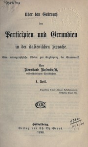 Cover of: Ueber den Gebrauch der Participien und Gerundien in der italienischen Sprache: ein monographische Studie zur Erganzung der Grammatik