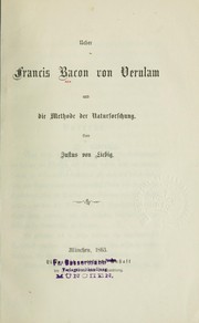 Cover of: Ueber Francis Bacon von Verulam und die methode der naturforschung by Justus von Liebig
