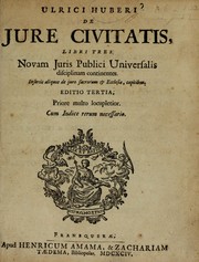 Cover of: Ulrici Huberi De jure civitatis, libri tres: novam juris publici universalis disciplinam continentes : insertis aliquot de jure sacrorum & Ecclesiae, capitibus