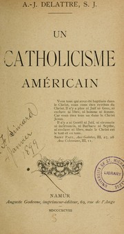 Cover of: Un catholicisme américain by A. J. Delattre