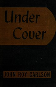 Cover of: Under cover; my four years in the nazi underworld of America--the amazing revelation of how axis agents and our enemies within are now plotting to destroy the United States