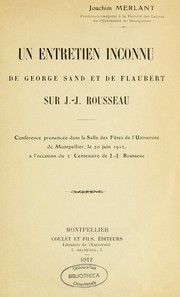 Cover of: Un Entretien inconnu de George Sand et de Flaubert sur J.-J. Rousseau: conférence prononcée dans la Salle des Fêtes de l'Université de Montpellier, le 20 juin 1912, à l'occasion du 2e Centenaire de J.-J. Rousseau