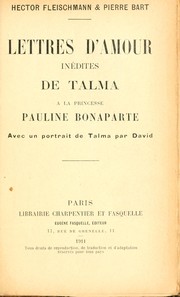 Cover of: Lettres d'amour inédites de Talma à la princesse Pauline Bonaparte, avec un portrait de Talma par David: [Rédigé par] Hector Fleischmann et Pierre Bart