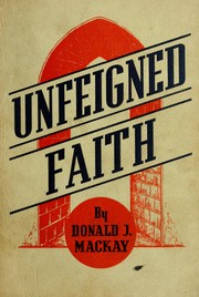 Cover of: Unfeigned faith by Donald James Mackay, Donald James Mackay