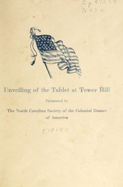 Cover of: Unveiling of the tablet at Tower Hill by North Carolina Society of the Colonial Dames of America, North Carolina Society of the Colonial Dames of America