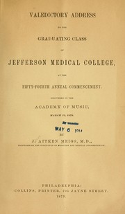 Cover of: Valedictory address to the graduating class of Jefferson Medical College, at the fifty-fourth annual commencement.: Delivered in the Academy of Music, March 12, 1879.