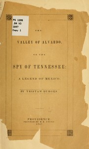 Cover of: The valley of Alvardo: or, The spy of Tennessee; a legend of Mexico