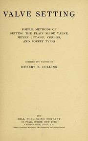 Cover of: Valve setting: simple methods of setting the plain slide valve.: Meyer cut-off. Corliss. and poppet types