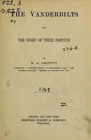 The Vanderbilts and the story of their fortune by W. A. Croffut