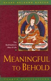 Meaningful to Behold by Kelsang Gyatso, Kelsang Gyatso Geshe