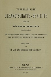 Cover of: Venetianische Gesandtschafts-Berichte über die Böhmische Rebellion (1618-1620): mit besonderer Rücksicht auf die Stellung der deutschen Länder zu derselben