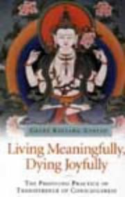 Cover of: Living Meaningfully, Dying Joyfully by Kelsang Gyatso