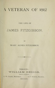 Cover of: A veteran of 1812: the life of James FitzGibbon