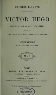 Cover of: Victor Hugo: l'homme qui rit, Quatrevingt-treize : suivi de une après-midi chez Théophile Gautier : conférences à la salle des Capucines