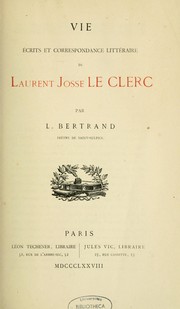 Cover of: Vie, écrits et correspondance littéraire de Laurent Josse Le Clerc
