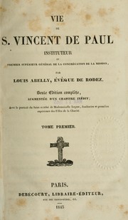 Cover of: Vie de S. Vincent de Paul, instituteur et premier supérieur de la Congrégation de la mission by Louis Abelly