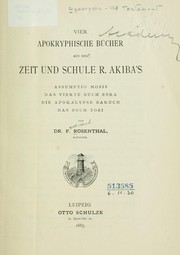 Cover of: Vier apokryphische Bücher aus der Zeit und Schule R. Akiba's: Assumptio Mosis, Das vierte Buch Esra, Die Apokalpyse Baruch, Das Buch Tobi