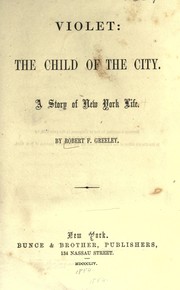 Violet, the child of the city by Robert F. Greeley