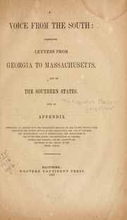 Cover of: A voice from the South: comprising Letters from Georgia to Massachusetts, and to the southern states. With an appendix containing an article from the Charleston Mercury on the Wilmot proviso ...