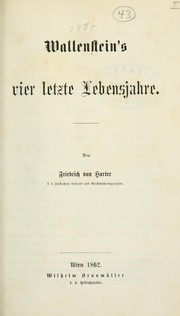 Cover of: Wallenstein's vier letzte Lebensjahre by Friedrich Emanuel von Hurter-Ammann