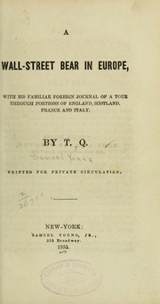 Cover of: A Wall-Street bear in Europe: with his familiar foreign journal of a tour through portions of England, Scotland, France and Italy