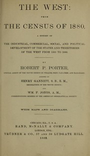 Cover of: The West, from the census of 1880: a history of the industrial, commercial, social, and political development of the states and territories of the West from 1800 to 1880